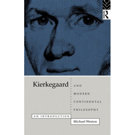 Kierkegaard and Modern Continental Philosophy: An Introduction