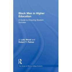 Black Men in Higher Education: A Guide to Ensuring Student Success