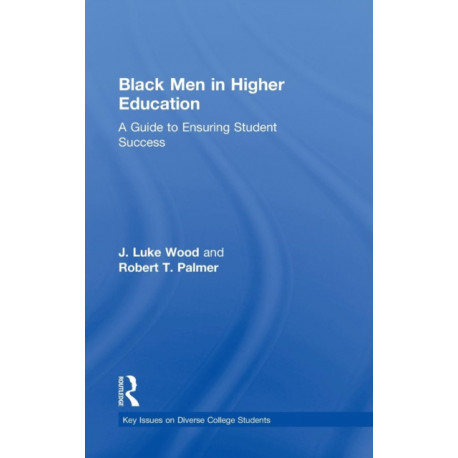 Black Men in Higher Education: A Guide to Ensuring Student Success