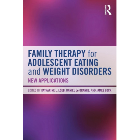 Family Therapy for Adolescent Eating and Weight Disorders: New Applications