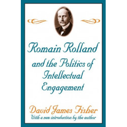 Romain Rolland and the Politics of the Intellectual Engagement
