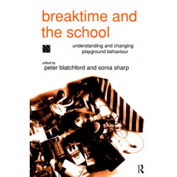 Breaktime and the School: Understanding and Changing Playground Behaviour