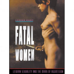 Fatal Women: Lesbian Sexuality and the Mark of Aggression