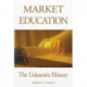 Market Education: The Unknown History