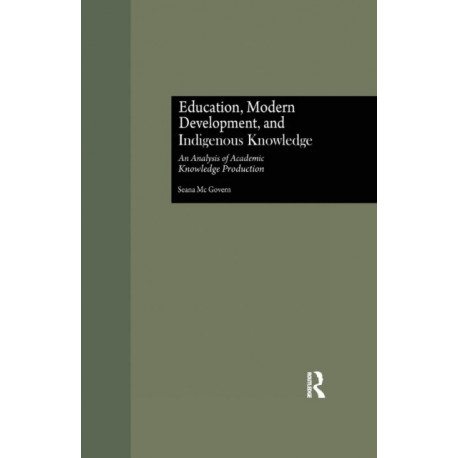 Education, Modern Development, and Indigenous Knowledge: An Analysis of Academic Knowledge Production