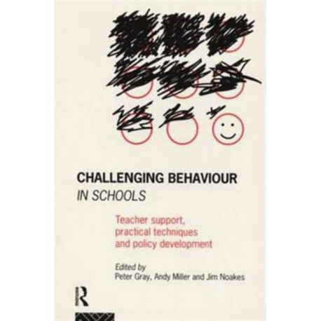Challenging Behaviour in Schools: Teacher support, practical techniques and policy development