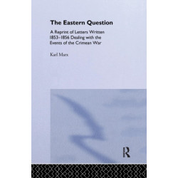 The Eastern Question: A Reprint of Letters Written 1853-1856 Dealing with the Events of the Crimean War