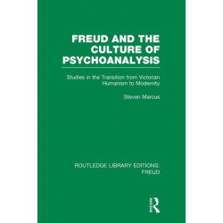 Freud and the Culture of Psychoanalysis (RLE: Freud): Studies in the Transition from Victorian Humanism to Modernity