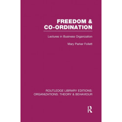 Freedom and Co-ordination (RLE: Organizations): Lectures in Business Organization