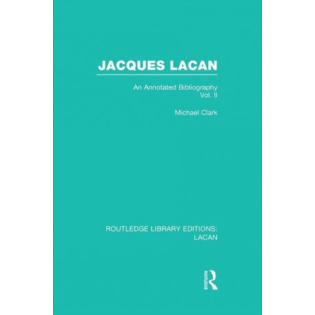 Jacques Lacan (Volume II) (RLE: Lacan): An Annotated Bibliography