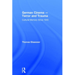 German Cinema - Terror and Trauma: Cultural Memory Since 1945