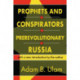 Prophets and Conspirators in Prerevolutionary Russia