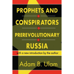 Prophets and Conspirators in Prerevolutionary Russia