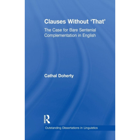 Clauses Without 'That': The Case for Bare Sentential Complementation in English