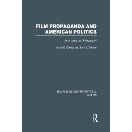 Film Propaganda and American Politics: An Analysis and Filmography