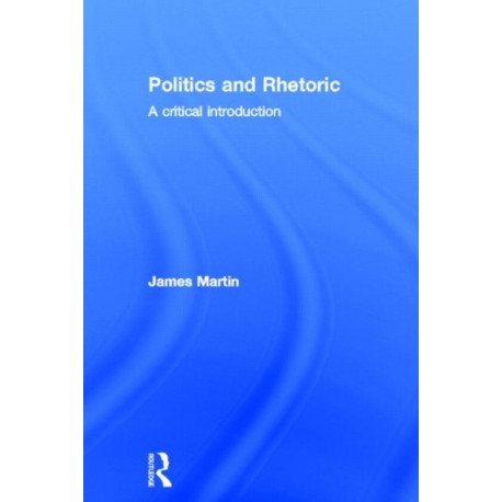 Politics and Rhetoric: A Critical Introduction