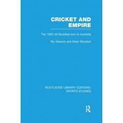 Cricket and Empire (RLE Sports Studies): The 1932-33 Bodyline Tour of Australia