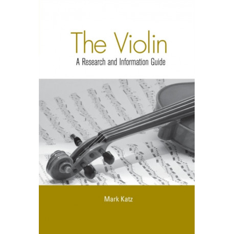 The Violin: A Research and Information Guide