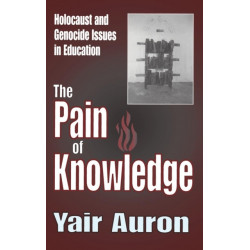 The Pain of Knowledge: Holocaust and Genocide Issues in Education