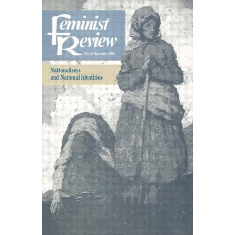 Feminist Review: Issue 44: Nationalisms and National Identities