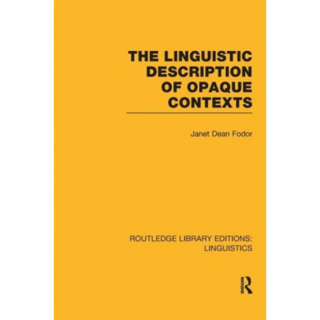 The Linguistic Description of Opaque Contexts (RLE Linguistics A: General Linguistics)