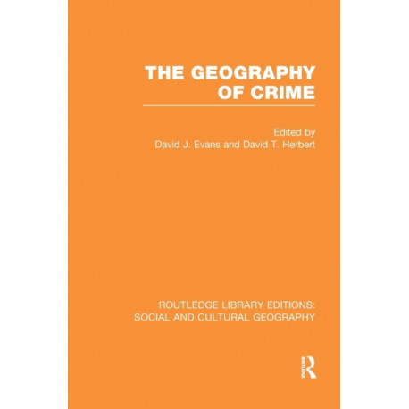 The Geography of Crime (RLE Social & Cultural Geography)