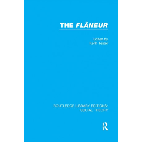 The Flaneur (RLE Social Theory)