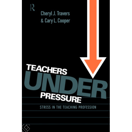 Teachers Under Pressure: Stress in the Teaching Profession