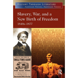 Slavery, War, and a New Birth of Freedom: 1840s-1877