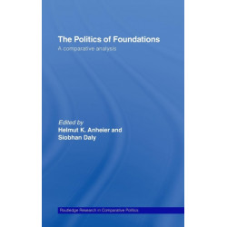 The Politics of Foundations: A Comparative Analysis