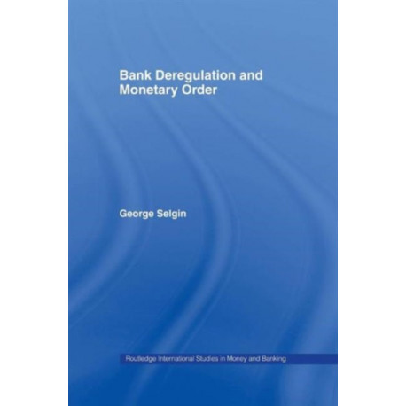 Bank Deregulation & Monetary Order