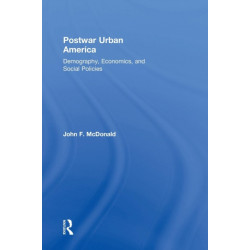 Postwar Urban America: Demography, Economics, and Social Policies