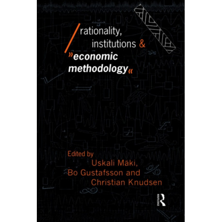 Rationality, Institutions and Economic Methodology