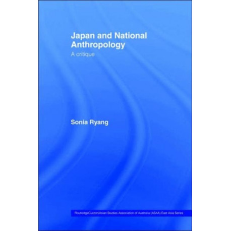 Japan and National Anthropology: A Critique: A critique
