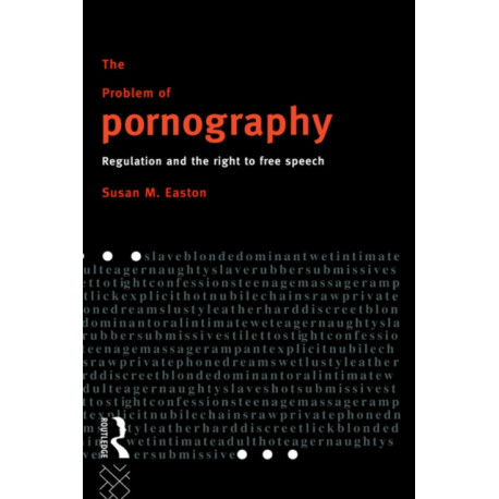 The Problem of Pornography: Regulation and the Right to Free Speech