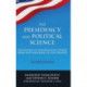 The Presidency and Political Science: Paradigms of Presidential Power from the Founding to the Present: 2014: Paradigms of Presidential Power from the Founding to the Present