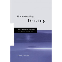 Understanding Driving: Applying Cognitive Psychology to a Complex Everyday Task