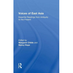 Voices of East Asia: Essential Readings from Antiquity to the Present