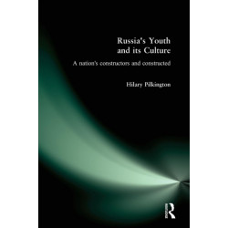 Russia's Youth and its Culture: A Nation's Constructors and Constructed