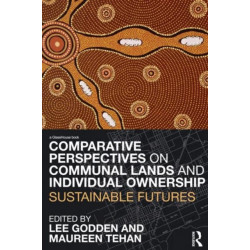 Comparative Perspectives on Communal Lands and Individual Ownership: Sustainable Futures