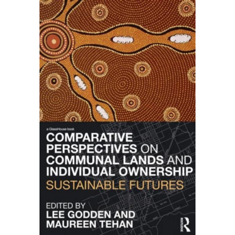 Comparative Perspectives on Communal Lands and Individual Ownership: Sustainable Futures