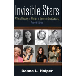 Invisible Stars: A Social History of Women in American Broadcasting