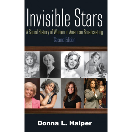 Invisible Stars: A Social History of Women in American Broadcasting