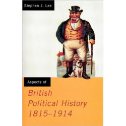Aspects of British Political History 1815-1914