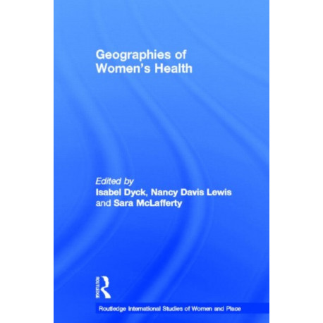 Geographies of Women's Health: Place, Diversity and Difference
