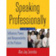 Speaking Professionally: Influence, Power and Responsibility at the Podium