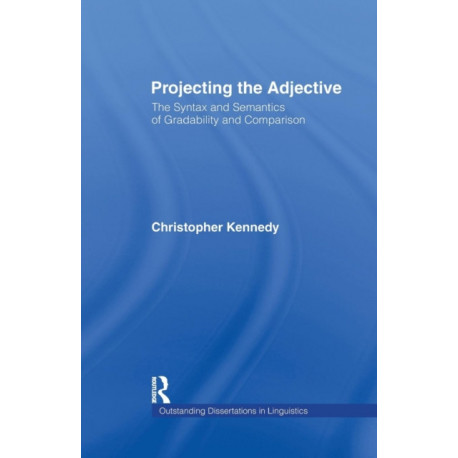 Projecting the Adjective: The Syntax and Semantics of Gradability and Comparison