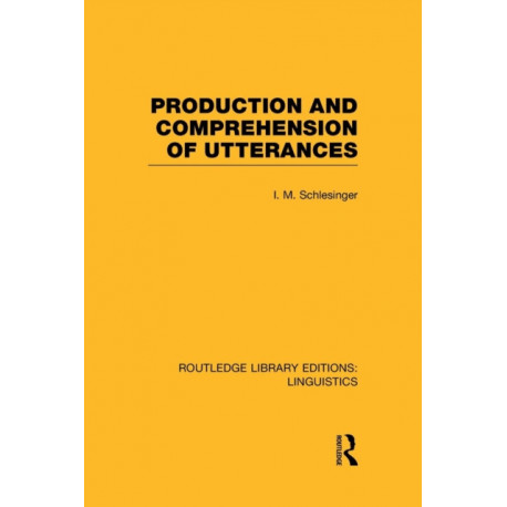 Production and Comprehension of Utterances (RLE Linguistics B: Grammar)