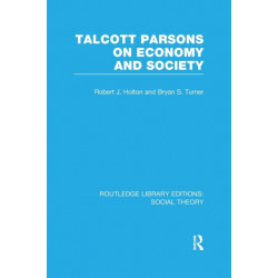 Talcott Parsons on Economy and Society (RLE Social Theory)