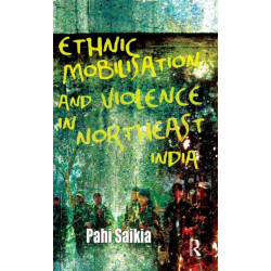 Ethnic Mobilisation and Violence in Northeast India